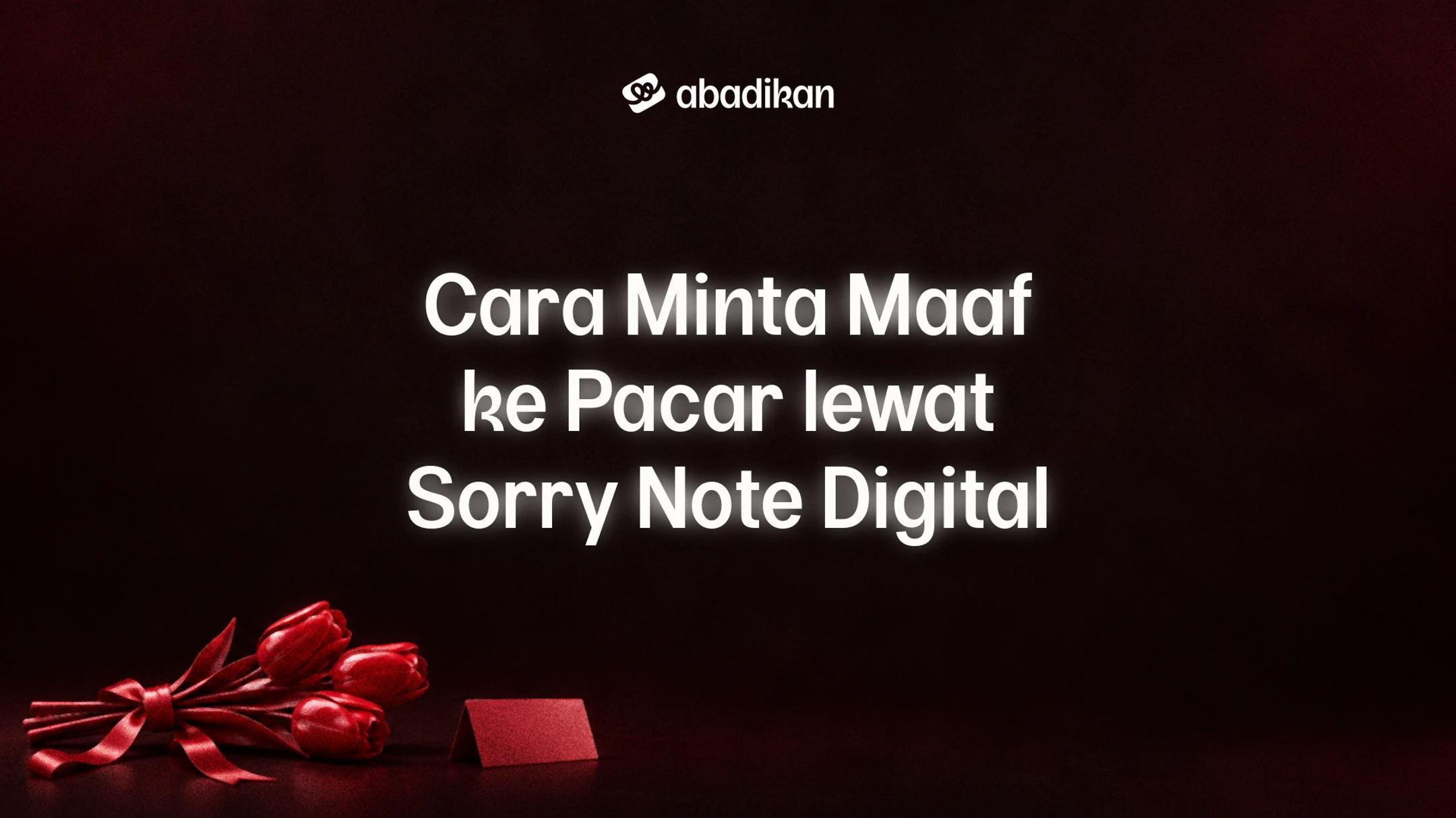 Cara Minta Maaf ke Pacar lewat Sorry Note Digital