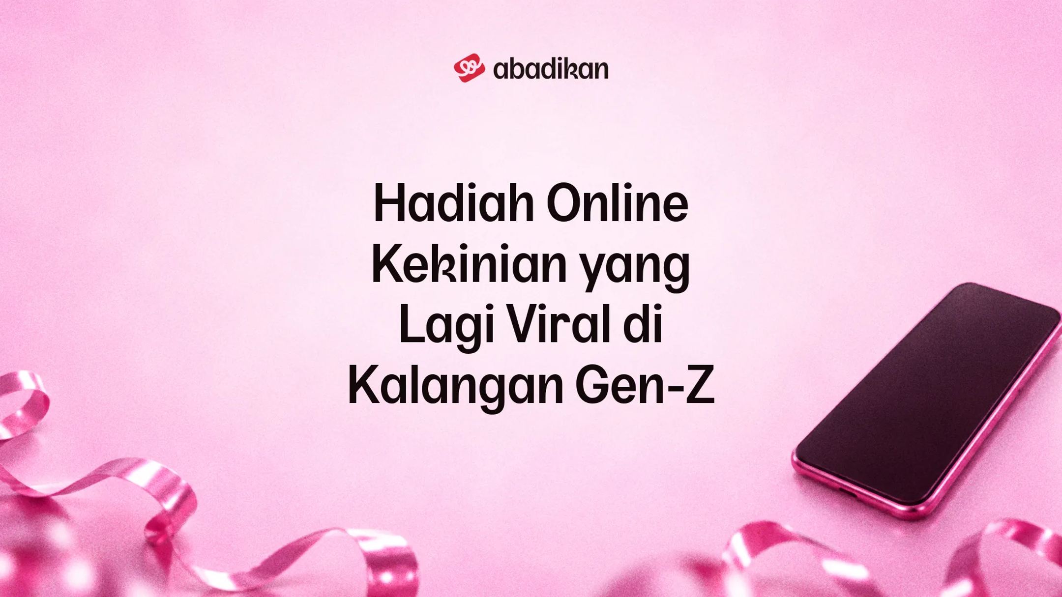 Hadiah Online Kekinian yang Lagi Viral di Kalangan Gen-Z