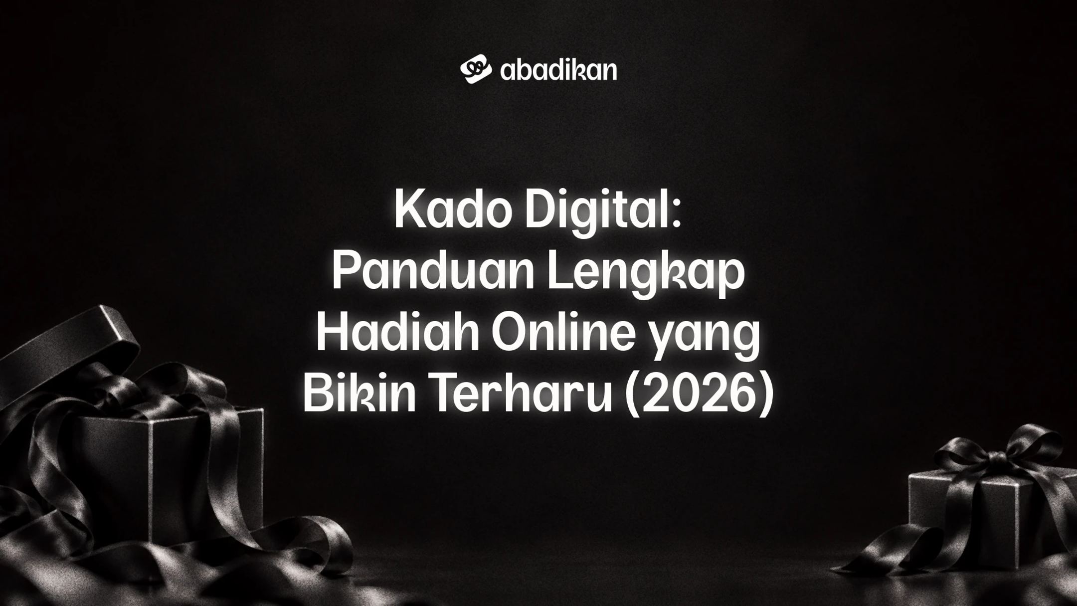 Kado Digital: Panduan Lengkap Hadiah Online yang Bikin Terharu (2026)