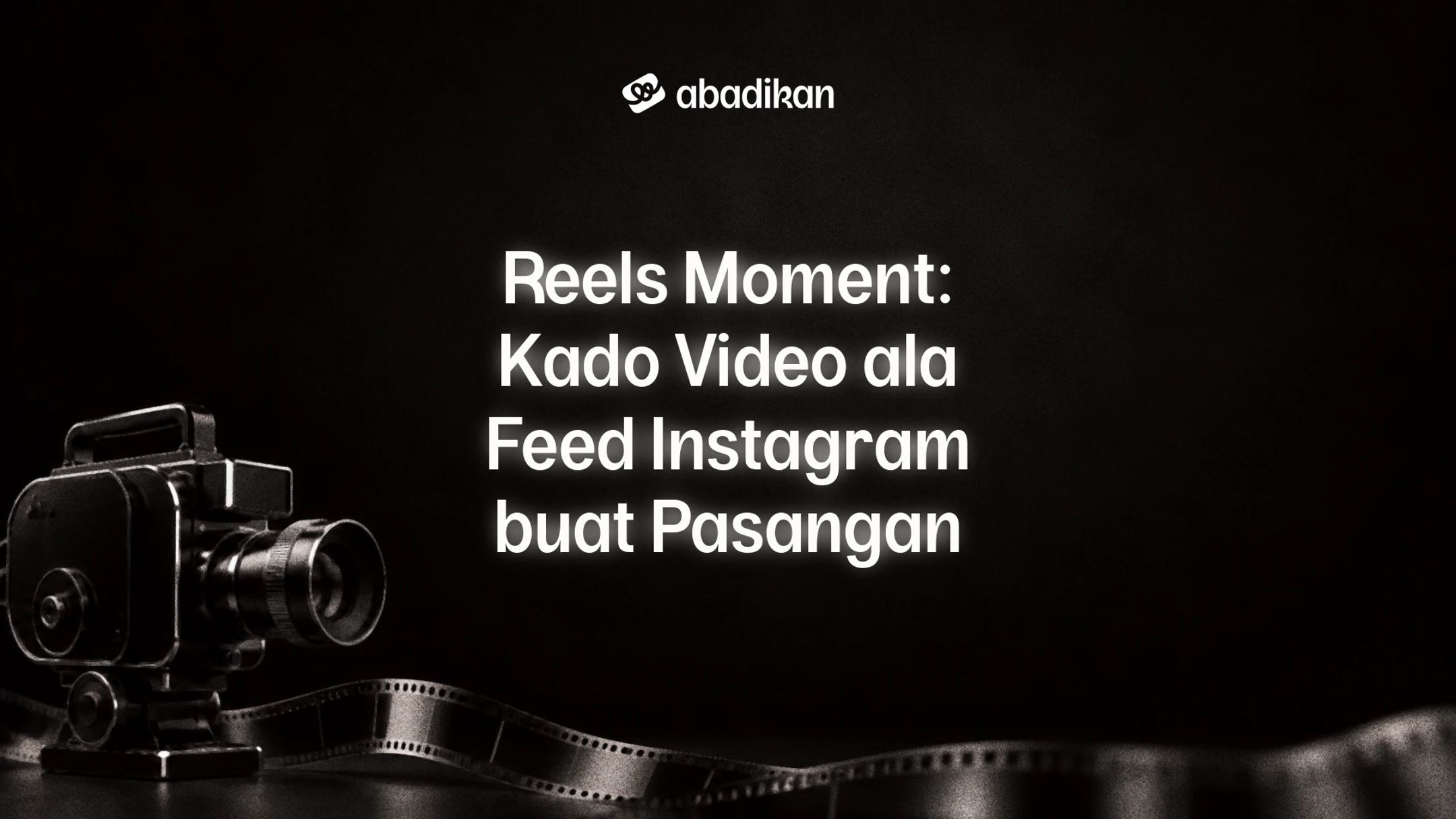 Reels Moment: Kado Video ala Feed Instagram buat Pasangan