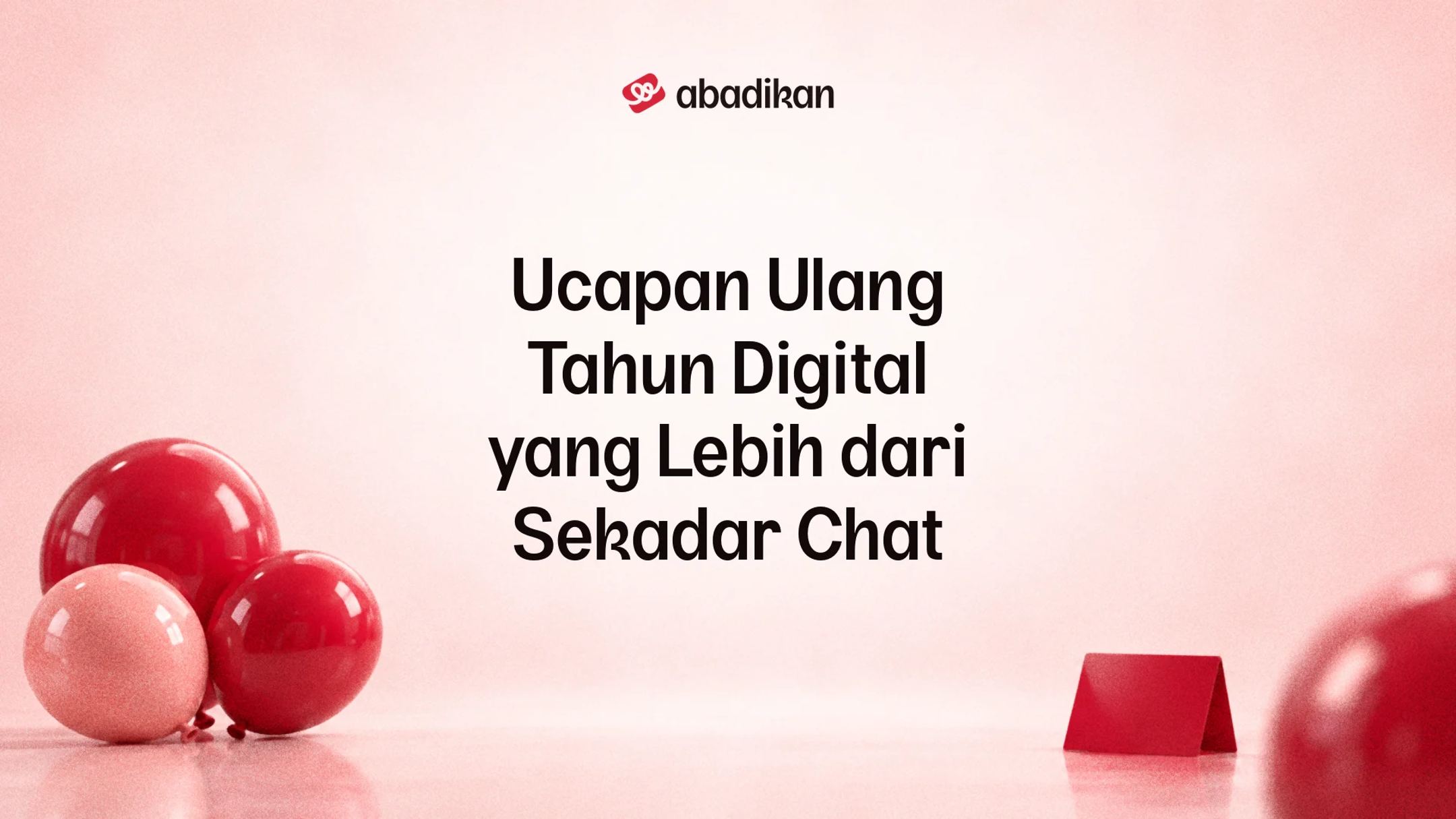 Ucapan Ulang Tahun Digital yang Lebih dari Sekadar Chat