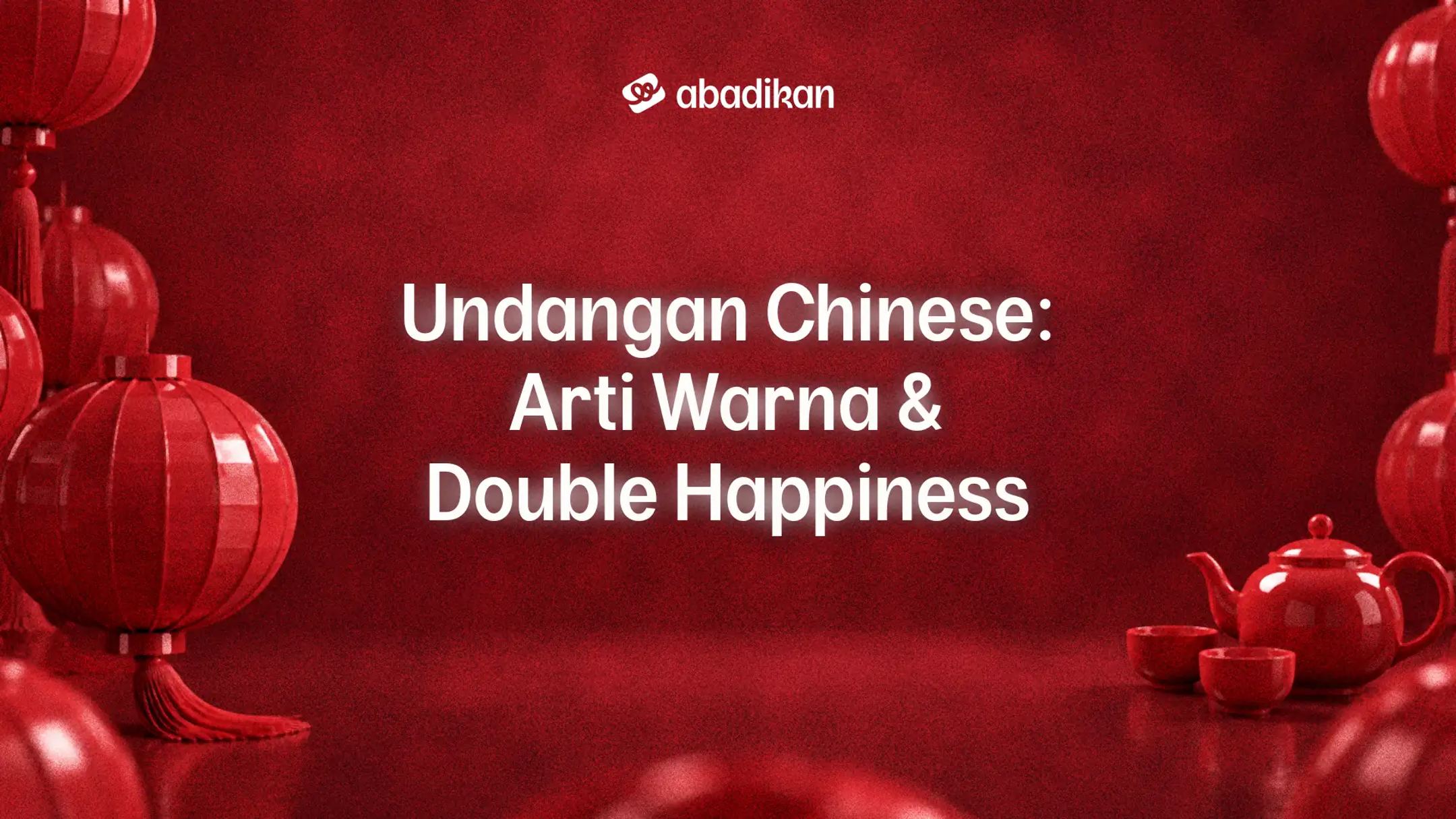 Undangan Chinese: Arti Warna & Double Happiness