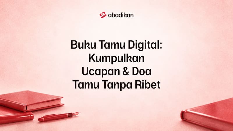 Buku Tamu Digital: Kumpulkan Ucapan & Doa Tamu Tanpa Ribet