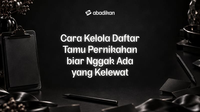 Cara Kelola Daftar Tamu Pernikahan biar Nggak Ada yang Kelewat