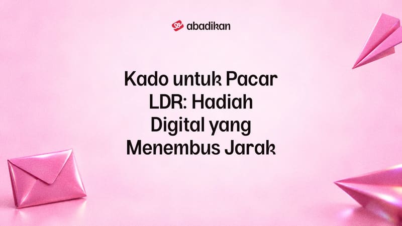 Kado untuk Pacar LDR: Hadiah Digital yang Menembus Jarak
