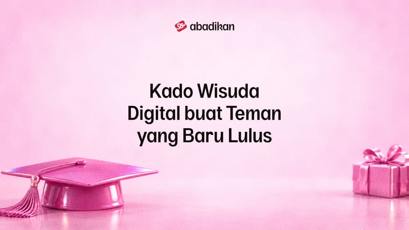 Kado Wisuda Digital buat Teman yang Baru Lulus