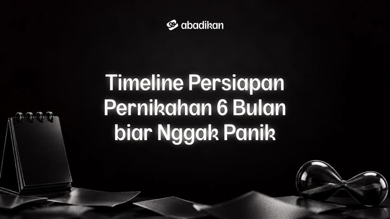 Timeline Persiapan Pernikahan 6 Bulan biar Nggak Panik
