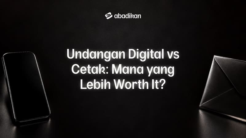 Undangan Digital vs Cetak: Mana yang Lebih Worth It?