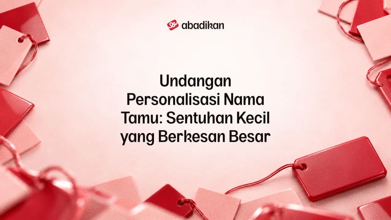 Undangan Personalisasi Nama Tamu: Sentuhan Kecil yang Berkesan Besar